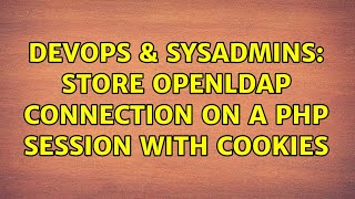 DevOps & SysAdmins: Store OpenLDAP connection on a php session with cookies Profile