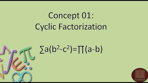 Factorization | Cyclic Factorization | Symmetric factorization | a b c Factorization
