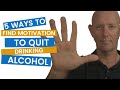 5 Ways To Find Motivation To Quit Drinking Alcohol