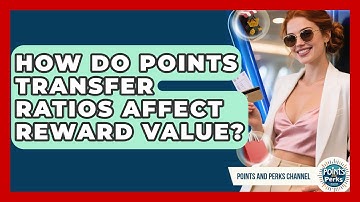 How Do Points Transfer Ratios Affect Reward Value? - Points and Perks Channel