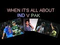 When its all about india vs pakistan  prateek luthra  the insane entertainment