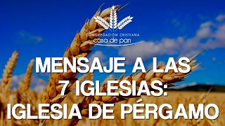 Mensaje a las 7 Iglesias:  Mensaje a la Iglesia de Pérgamo - Pastor Manuel Mora