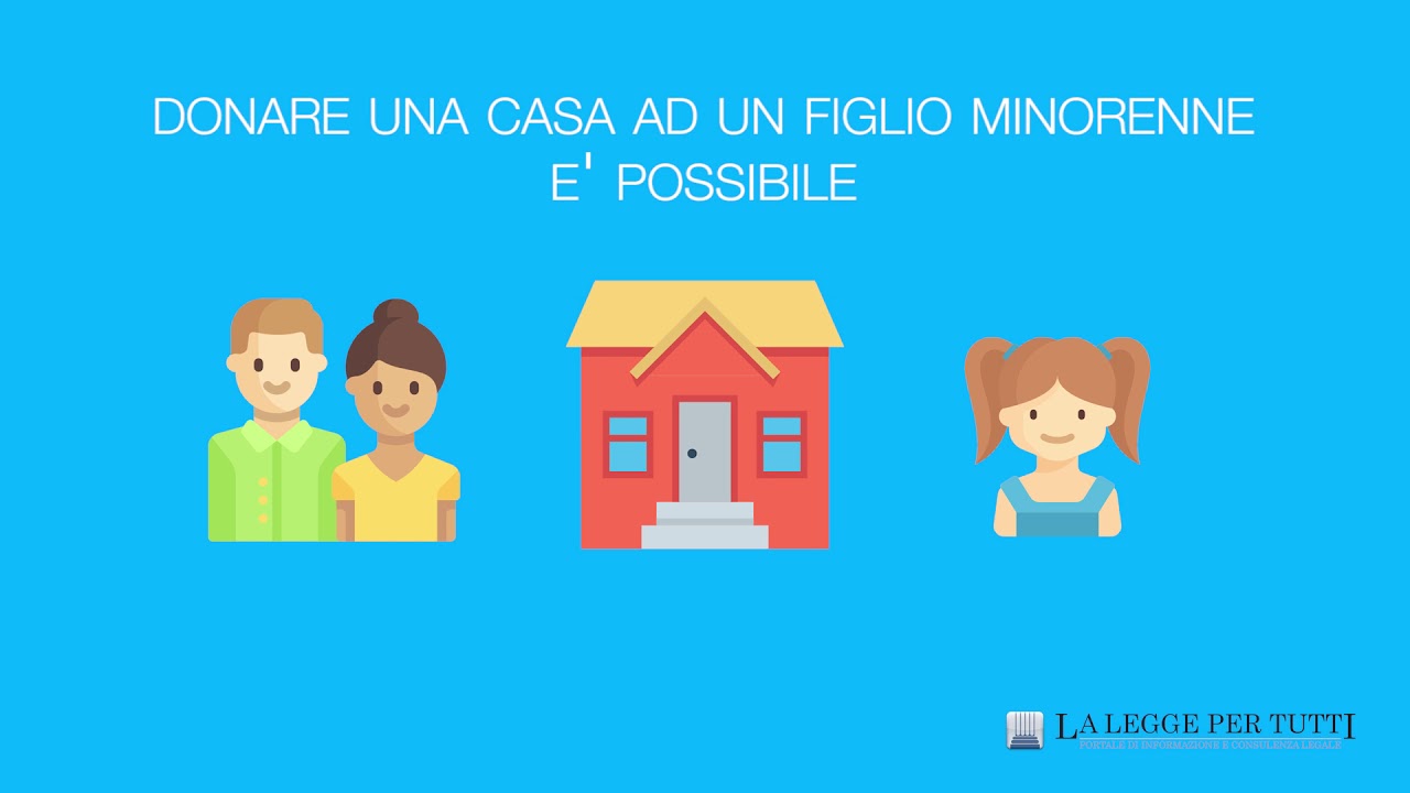 Donazione di una casa ad un minore: ecco i vantaggi youtube Donare una casa