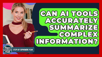 Can AI Tools Accurately Summarize Complex Information? - Steps to Sophomore Year