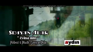 Semyan Adar - EVİNA MİN