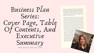 Guide To Writing A Business Plan - Cover Page, Table Of Contents, Executive Summary