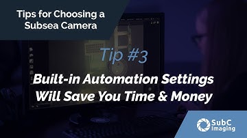 Tip #3 For Choosing a Subsea Camera  |  Built-in Automation Settings Will Save You Time & Money