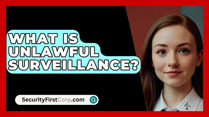 What Is Unlawful Surveillance? - SecurityFirstCorp.com