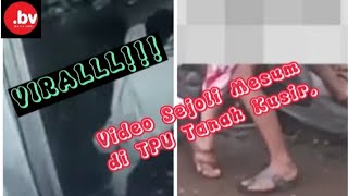 Virallll !!!!!!!! Video Sejoli Mesum di TPU Tanah Kusir #beritaterkini #beritaterbaru #beritaviral