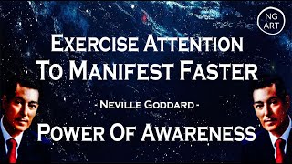 Neville Goddard | How To Exercise Attention To Manifest Faster  Power Of Awareness (LISTEN EVERYDAY