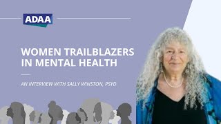 Women Trailblazers in Mental Health | An Interview with Sally Winston, PsyD
