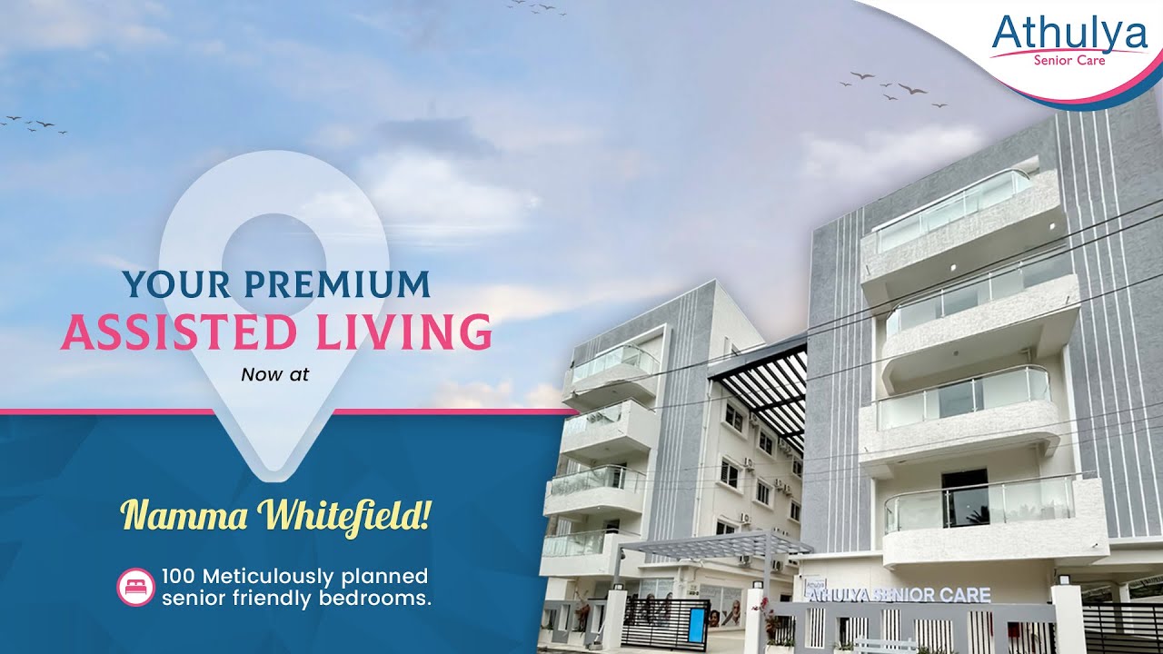 Athulya's 2nd Premium Assisted Living Facility at Namma Whitefield, Bangalore