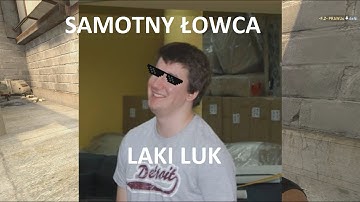 PRAWUs samotny łowca aka LAKI LUK de_cache 4k + BONUS