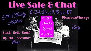 The Chatty Kitties Live Sale Sunday 5/24/26 at 9:15 pm ET