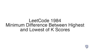 LeetCode 1984: Minimum Difference Between Highest and Lowest of K Scores