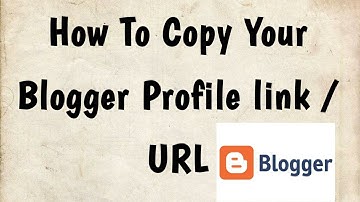 How to Copy Your Blogger Profile link | Just in 1 step