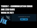 How to fix tekken 7  communication error and zero barsworking 2021
