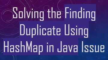 Solving the Finding Duplicate Using HashMap in Java Issue