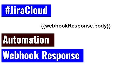 Jira Cloud Automation - Webhook Response