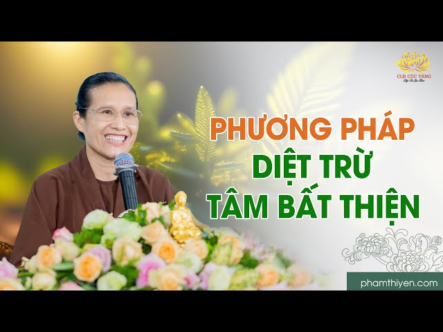 Phương pháp diệt trừ tâm bất thiện để chiến đấu với phiền não, khổ đau class=