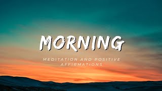 Morning Meditation and Positive Affirmations | Boost Your Day with Calmness and Positivity