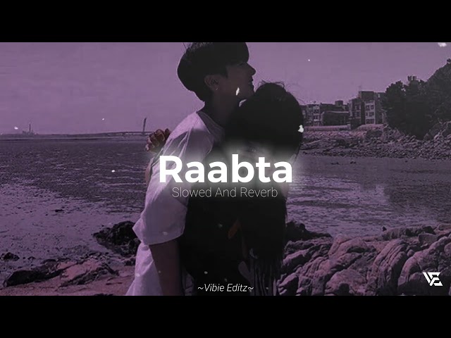 Raabta (Slowed and Reverb) | Kehte he khuda ne || lofi mix || Arijit Singh || 👀💜🌊 class=