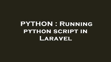 PYTHON : Running python script in Laravel