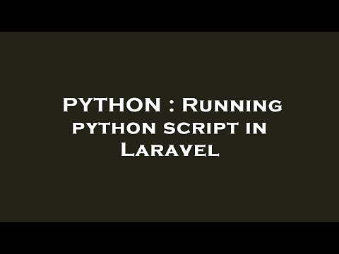 PYTHON : Running python script in Laravel
