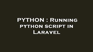 PYTHON : Running python script in Laravel