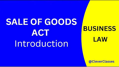 Sale of Goods Act - Business Law Introduction