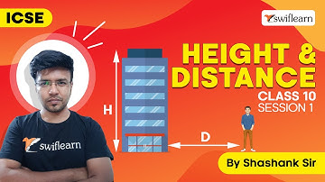 Height and Distance | Angle of Elevation and Depression | ICSE Class 10 Maths | Session 1- Swiflearn
