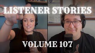 Listener Stories: Vol. 107
