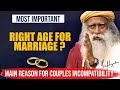 MOST IMPORTANT ! What Is The Right Age For Marriage? | Reason For Couple Incompatibility | Sadhguru