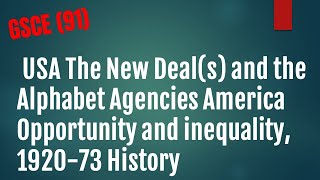 USA The New Deals and the Alphabet Agencies America Opportunity and inequality, 1920 73 History GCSE