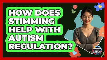 How Does Stimming Help With Autism Regulation? - Answers About Autism
