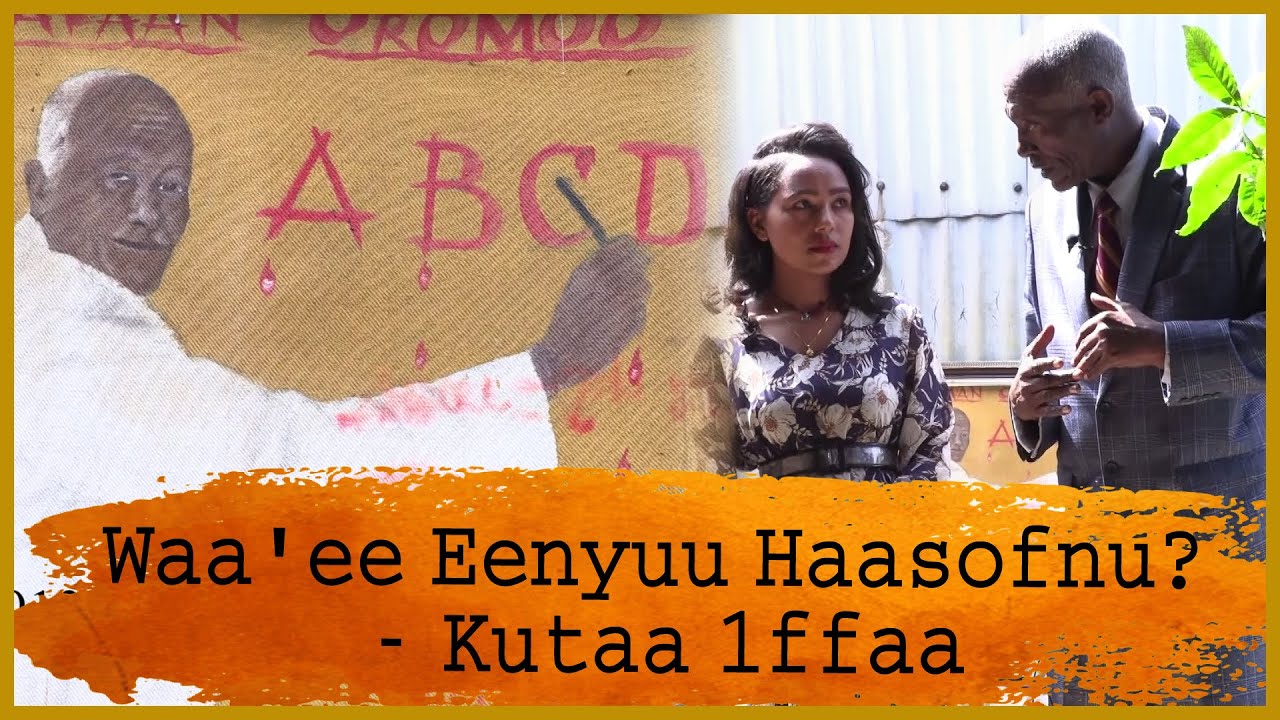 Waa'ee Eenyuu Haasofnu? - Kutaa 1ffaa