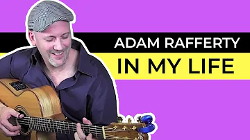 "In My Life" - Adam Rafferty -  Beatles Solo Fingerstyle Guitar