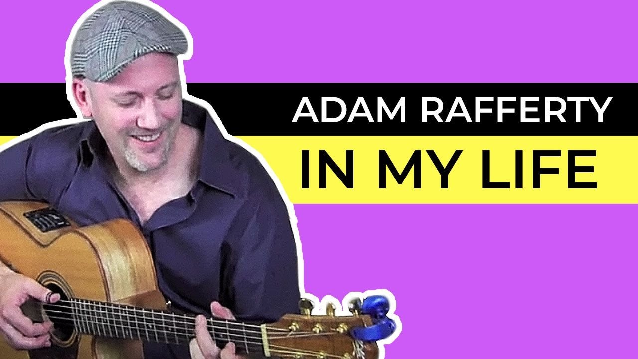 Cover "In My Life" - Adam Rafferty -  Beatles Solo Fingerstyle Guitar
