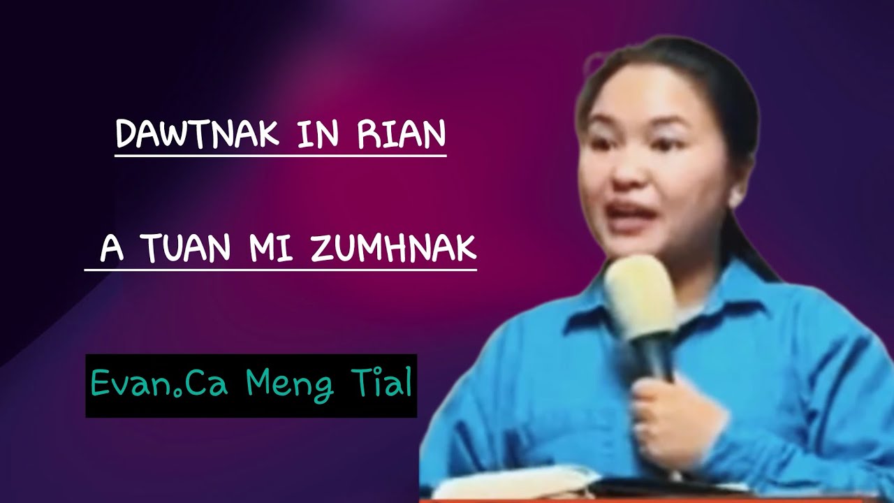 “Dawtnak in Rian a tuan mi zumhnak” (1 Cor. 13:13; Galati 5:6) Evan.Ca Meng Tial