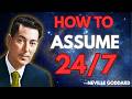 How to Assume 24/7 and Manifest Your Dream Life Instantly