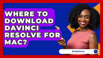 Where To Download DaVinci Resolve For Mac? - Be App Savvy