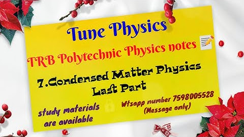 TRB Polytechnic Physics Notes 📝/7.Condensed Matter Physics (Last Part)