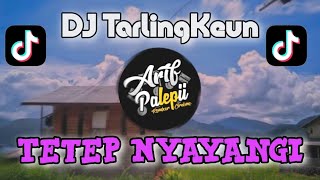 DJ TARLING‼️ TETEP NYAYANGI//by Arif Paleepi