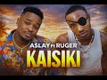 Aslay Ft Ruger Kaisiki Official Audio