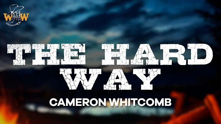 Cameron Whitcomb - The Hard Way (Lyrics)