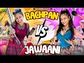 BACHPAN VS JAWANI || ADITI SHARMA