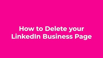How to Delete a LinkedIn Business Page or Company Page