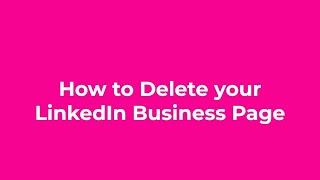 How to Delete a LinkedIn Business Page or Company Page