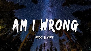 Nico \u0026 Vinz - Am I Wrong (Lyrics/Vietsub)