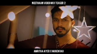 Neethaan Video Mix Teaser 2 Amritha Aiyer X Mugen Rao Official Video Mix Teaser 2019